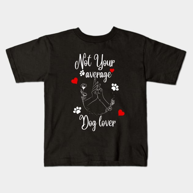 Not Your Average Dog Lover Kids T-Shirt by NICHE&NICHE